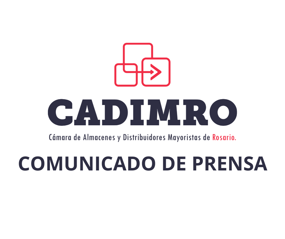 Comunicado de prensa de la CAMARA DE ALMACENES Y DISTRIBUIDORES DE ROSARIO (CADIMRO) - 
